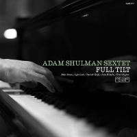 #2 - Adam Shulman Sextet - Full Tilt Adam Shulman Sextet - Full Tilt