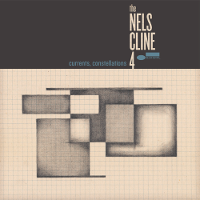 #4 - Nels Cline 4 - Currents, Constellations Nels Cline 4 - Currents, Constellations
