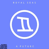 #2 - Royal Seas - A Future Royal Seas - A Future