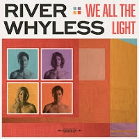 #7 - River Whyless - We All The Light River Whyless - We All The Light