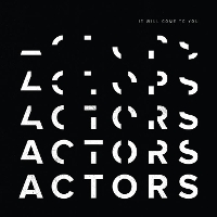 #3 - Actors - It Will Come To You Actors - It Will Come To You