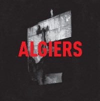 #3 - Algiers - Algiers Algiers - Algiers