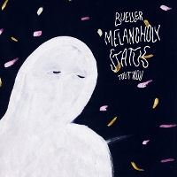 #2 - Bueller - Melancholy Status Bueller - Melancholy Status