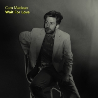 #3 - Cam Maclean - Wait For Love Cam Maclean - Wait For Love