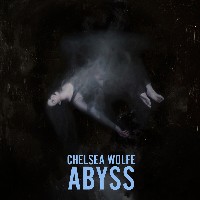 #1 - Chelsea Wolfe - ABYSS Chelsea Wolfe - ABYSS