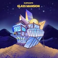 #9 - Elephante - Glass Mansion Elephante - Glass Mansion