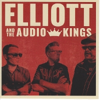 #7 - Elliott and the Audio Kings - Elliott and the Audio Kings Elliott and the Audio Kings - Elliott and the Audio Kings