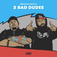 #6 - Fortunato & DJ IV - 2 Bad Dudes Fortunato & DJ IV - 2 Bad Dudes
