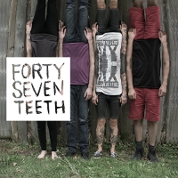 #3 - Forty Seven Teeth - Forty Seven Teeth EP Forty Seven Teeth - Forty Seven Teeth EP