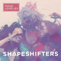 #8 - The Good Lovelies - Shapeshifters The Good Lovelies - Shapeshifters