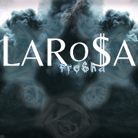 #5 - LaRo$a - Fre$ha LaRo$a - Fre$ha