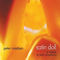 #1 - Peter Madsen - Satin Doll: A Tribute to Billy Strayhorn Peter Madsen - Satin Doll: A Tribute to Billy Strayhorn