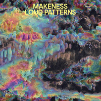 #4 - Makeness - Loud Patterns Makeness - Loud Patterns