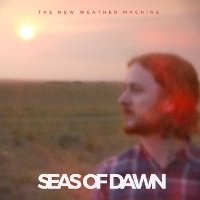 #4 - The New Weather Machine - Seas of Dawn The New Weather Machine - Seas of Dawn