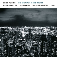 #3 - Chris Potter - The Dreamer Is The Dream Chris Potter - The Dreamer Is The Dream