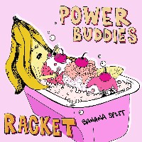 Racket / Power Buddies - Banana Split