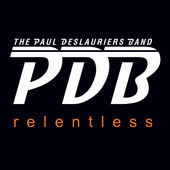 #8 - Paul Deslauriers Band - Relentless Paul Deslauriers Band - Relentless