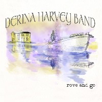 #8 - Derina Harvey Band - Rove and Go Derina Harvey Band - Rove and Go