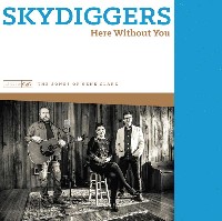 #4 - The Skydiggers - Here Without You: The Songs of Gene Clark The Skydiggers - Here Without You: The Songs of Gene Clark