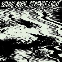 #1 - Young Rival - Strange Light Young Rival - Strange Light