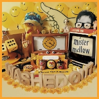 #1 - Washed Out - Mister Mellow Washed Out - Mister Mellow