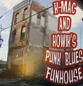 K-mac and Howiks Punk Blues Fun House