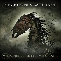 #4 - A Pale Horse Named Death - When The World Becomes Undone A Pale Horse Named Death - When The World Becomes Undone