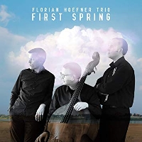 #6 - Florian Hoefner Trio - First Spring Florian Hoefner Trio - First Spring