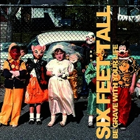 #5 - Six Feet Tall - Be Grave With Your Life Six Feet Tall - Be Grave With Your Life