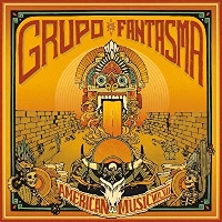 #7 - Grupo Fantasma - American Music: Vol. VII Grupo Fantasma - American Music: Vol. VII