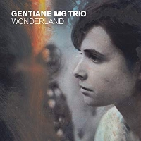 #4 - Gentiane MG Trio - Wonderland Gentiane MG Trio - Wonderland