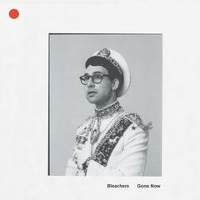 #7 - Bleachers - Gone Now Bleachers - Gone Now