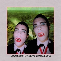 #3 - Choir Boy - Passive With Desire Choir Boy - Passive With Desire