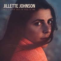 #6 - Jillette Johnson - All I Ever See In You Is Me Jillette Johnson - All I Ever See In You Is Me