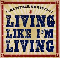 #5 - Alistair Christl - Living Like I'm Living Alistair Christl - Living Like I'm Living