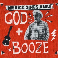 #2 - Mr. Rick - Mr. Rick Sings About God + Booze Mr. Rick - Mr. Rick Sings About God + Booze