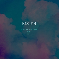 #3 - M3D14 - Music From My Head Vol. 1 M3D14 - Music From My Head Vol. 1