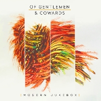 #2 - Of Gentlemen and Cowards - Modern Jukebox Of Gentlemen and Cowards - Modern Jukebox