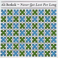 #2 - Ali Berkok - Never Got Lost For Long Ali Berkok - Never Got Lost For Long