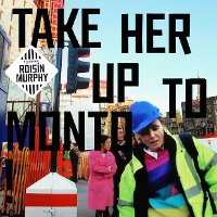 #5 - Roisin Murphy - Take Her Up To Monto Roisin Murphy - Take Her Up To Monto