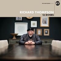 #1 - Richard Thompson - 13 Rivers Richard Thompson - 13 Rivers