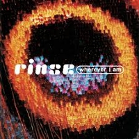 #5 - Rinse - Wherever I Am Rinse - Wherever I Am