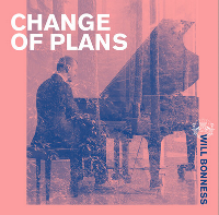 #8 - Will Bonness - Change Of Plans Will Bonness - Change Of Plans
