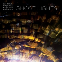 Grdina, Houle, Loewen & Delbecq - Ghost Lights