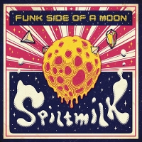 #1 - Spiltmilk - Funk Side of a Moon Spiltmilk - Funk Side of a Moon