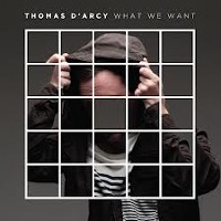 #21 - Thomas D'Arcy - What We Want Thomas D'Arcy - What We Want