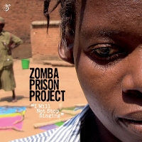 #4 - Zomba Prison Project - I Will Not Stop Singing Zomba Prison Project - I Will Not Stop Singing