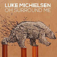 #8 - Luke Michielsen - Oh Surround Me Luke Michielsen - Oh Surround Me
