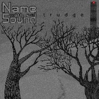 #9 - Name With No Sound - Trudge Name With No Sound - Trudge