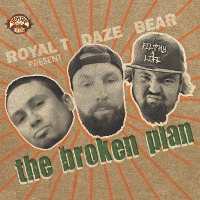 #6 - Royal-T Daze & Big Bear - The Broken Plan Royal-T Daze & Big Bear - The Broken Plan